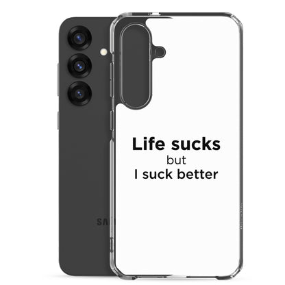 Coque Samsung Life sucks but I suck better - Sedurro