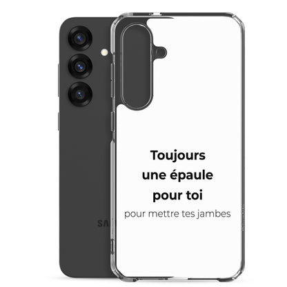 Coque Samsung Toujours une épaule pour toi pour mettre tes jambes - Sedurro