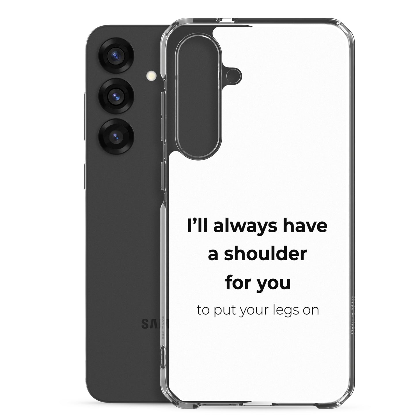 Coque Samsung I'll always have a shoulder for you to put your legs on - Sedurro