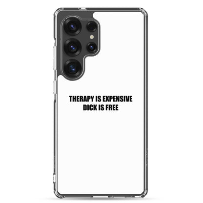 Coque Samsung Therapy is expensive dick is free - Sedurro