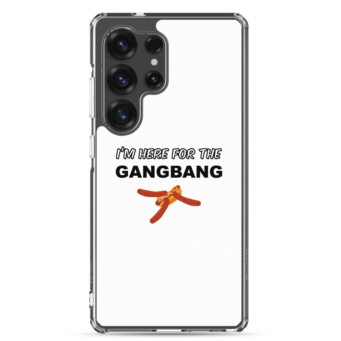 Coque Samsung I'm here for the gangbang - Sedurro