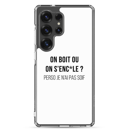 Coque Samsung On boit ou on s'enc*le perso je n'ai pas soif - Sedurro