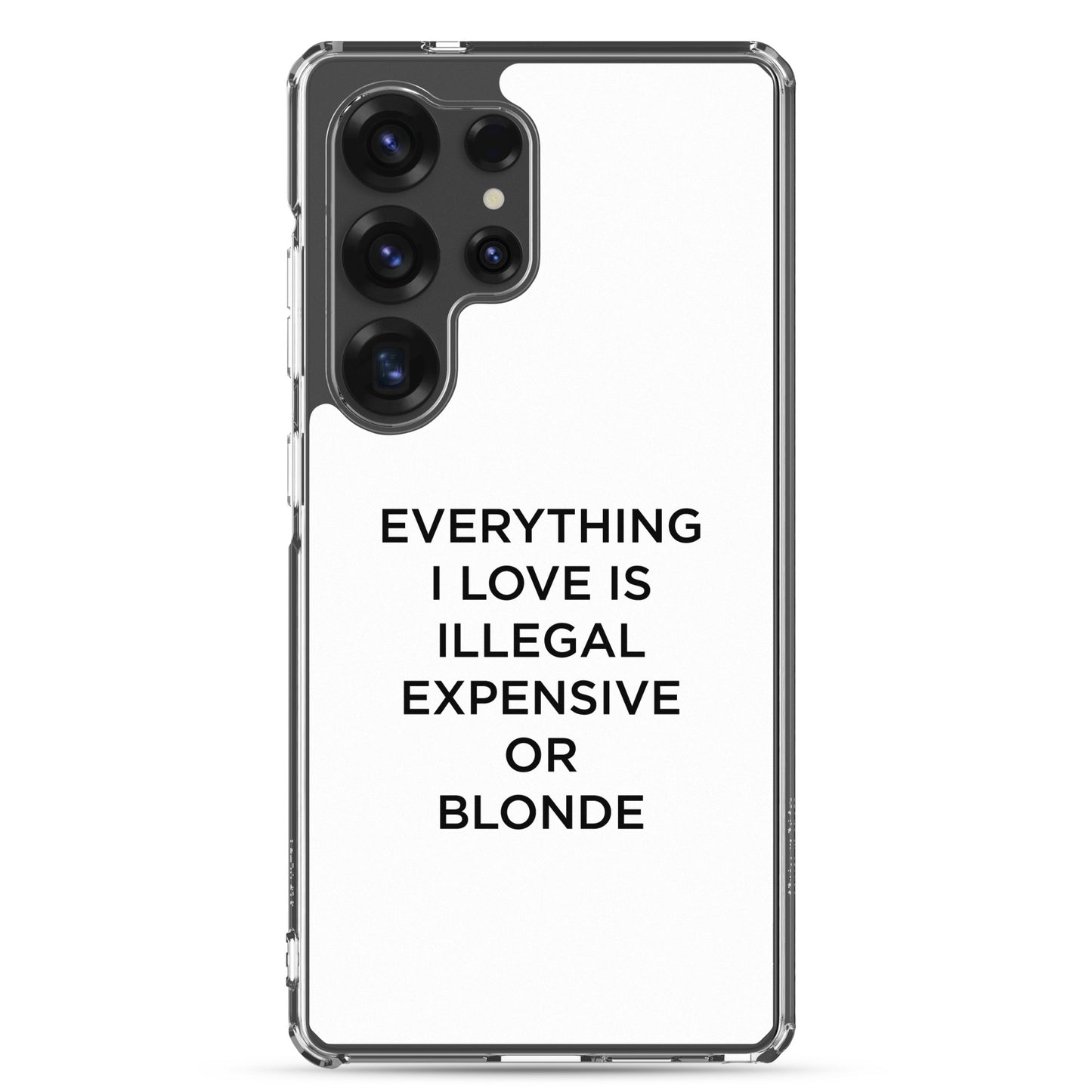 Coque Samsung Everything I love is illegal expensive or blonde - Sedurro