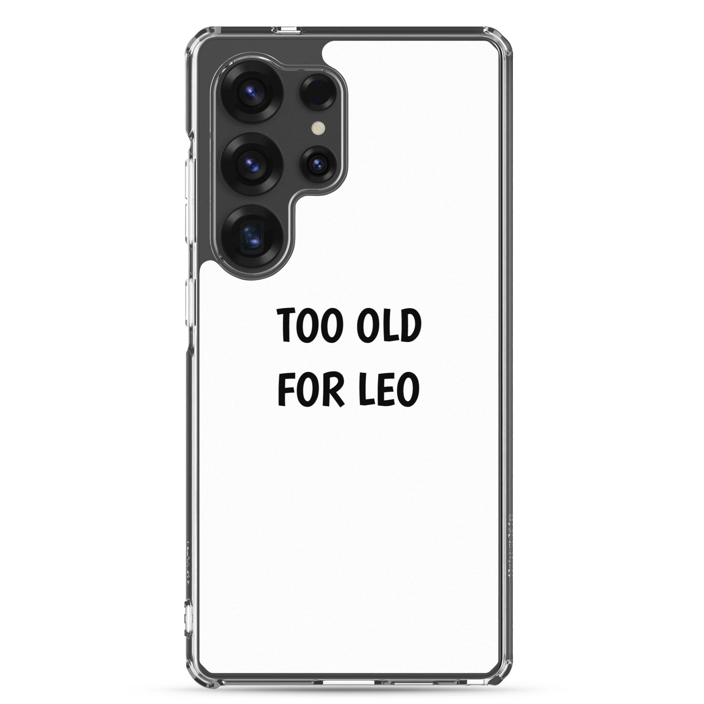 Coque Samsung Too old for Leo - Sedurro