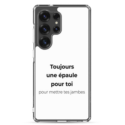 Coque Samsung Toujours une épaule pour toi pour mettre tes jambes - Sedurro
