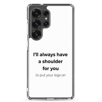 Coque Samsung I'll always have a shoulder for you to put your legs on - Sedurro