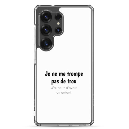 Coque Samsung Je ne me trompe pas de trou j'ai peur d'avoir un enfant - Sedurro
