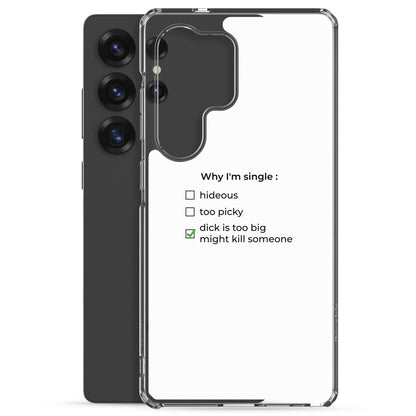 Coque Samsung Why I'm single dick is too big - Sedurro