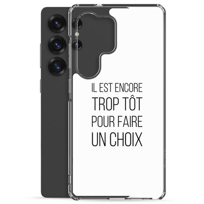 Coque Samsung Il est encore trop tôt pour faire un choix - Sedurro