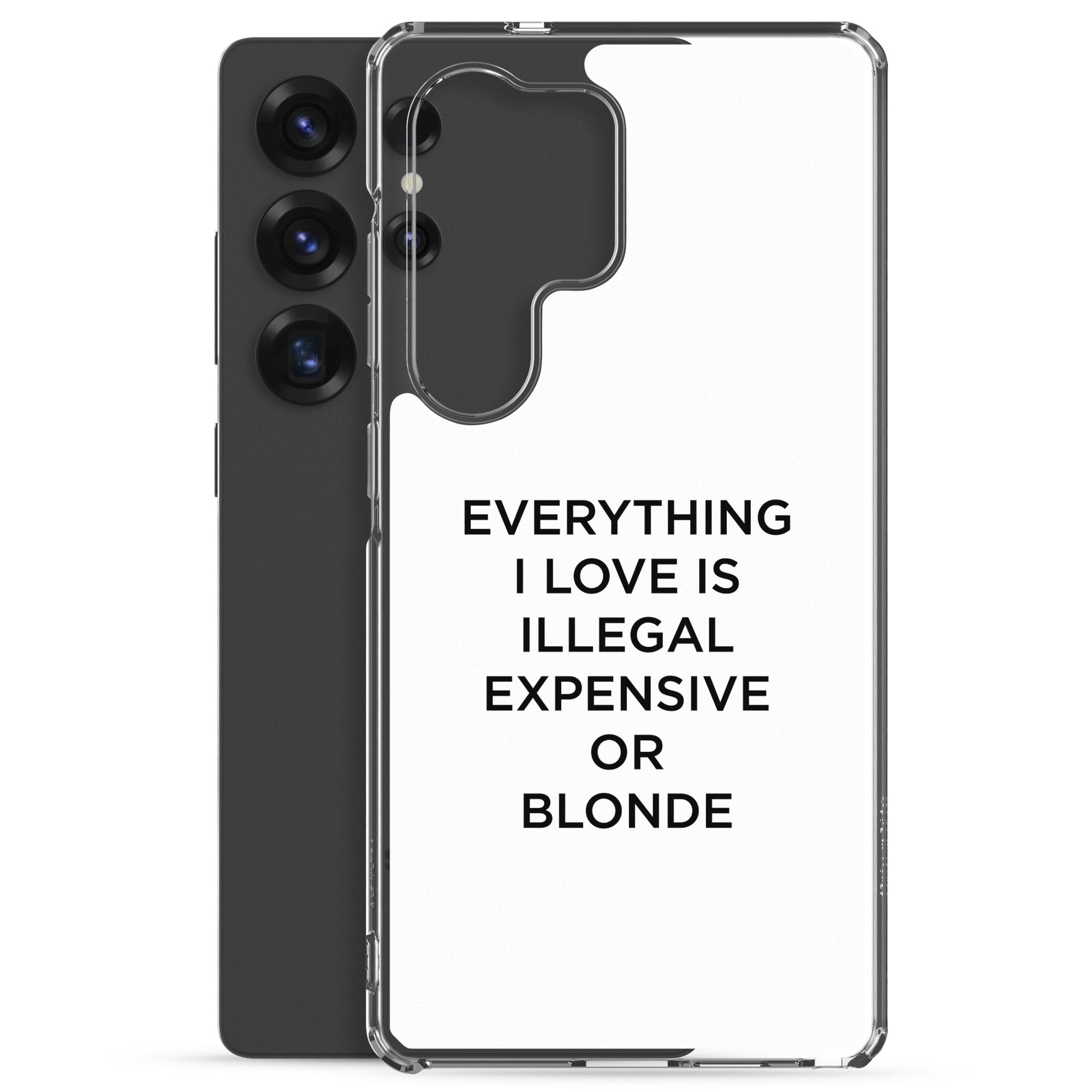 Coque Samsung Everything I love is illegal expensive or blonde - Sedurro