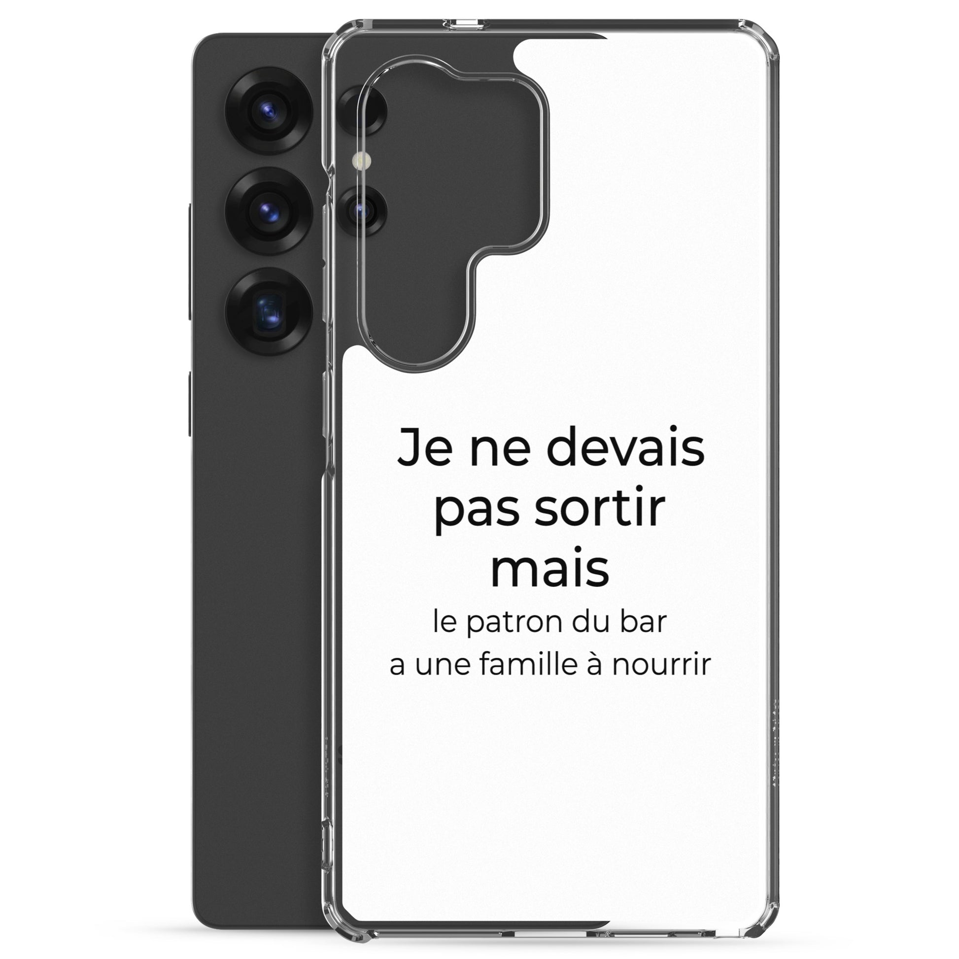 Coque Samsung Je ne devais pas sortir mais le patron du bar a une famille à nourrir - Sedurro