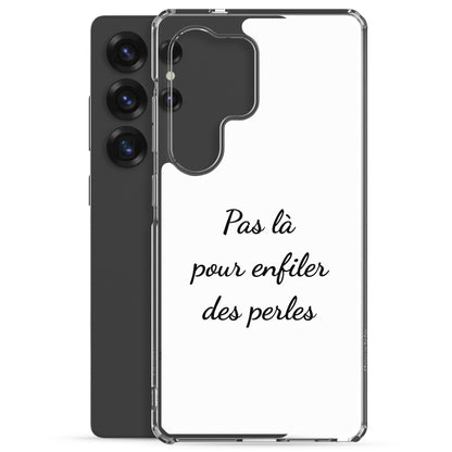 Coque Samsung Pas là pour enfiler des perles - Sedurro