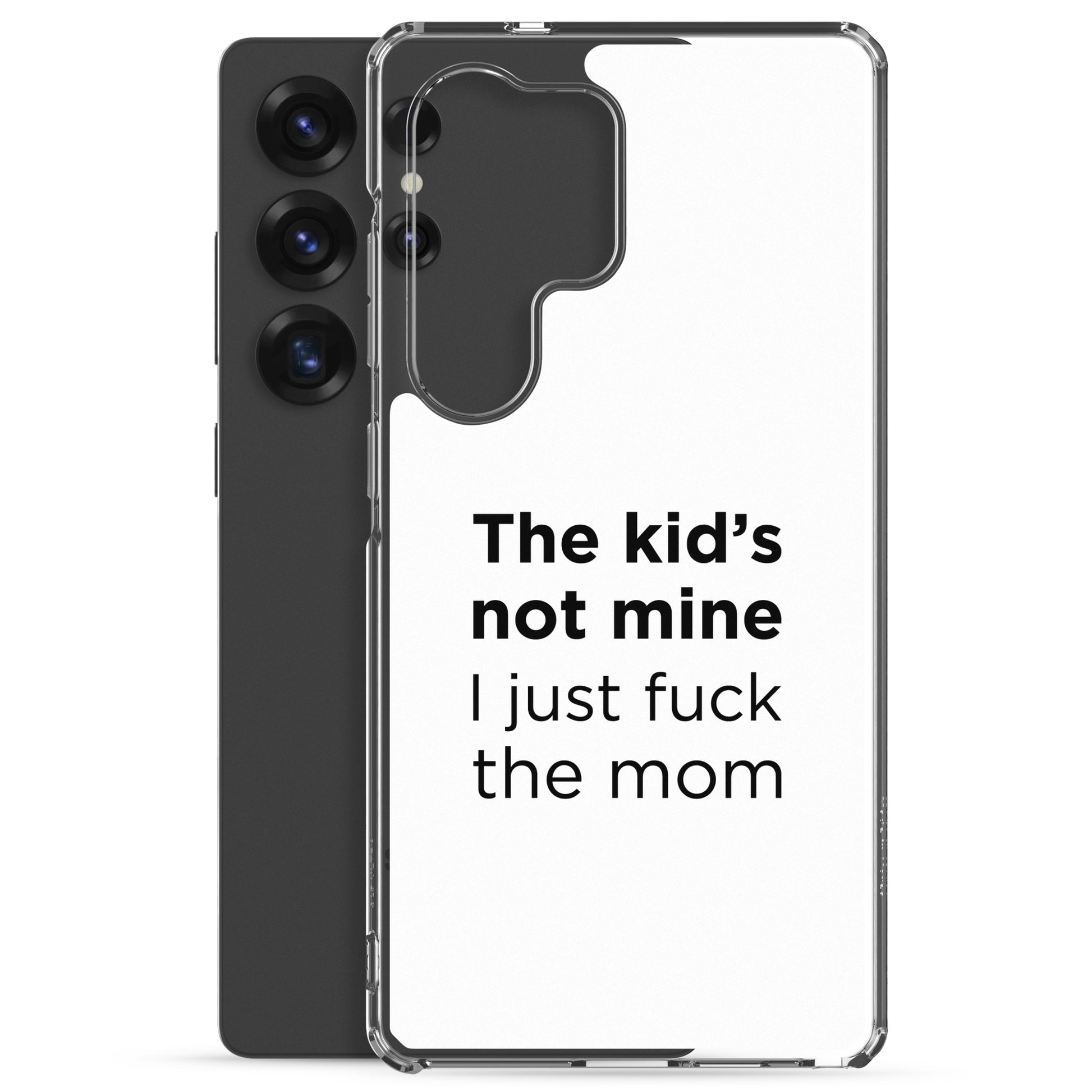 Coque Samsung The kid's not mine I just fuck the mom - Sedurro