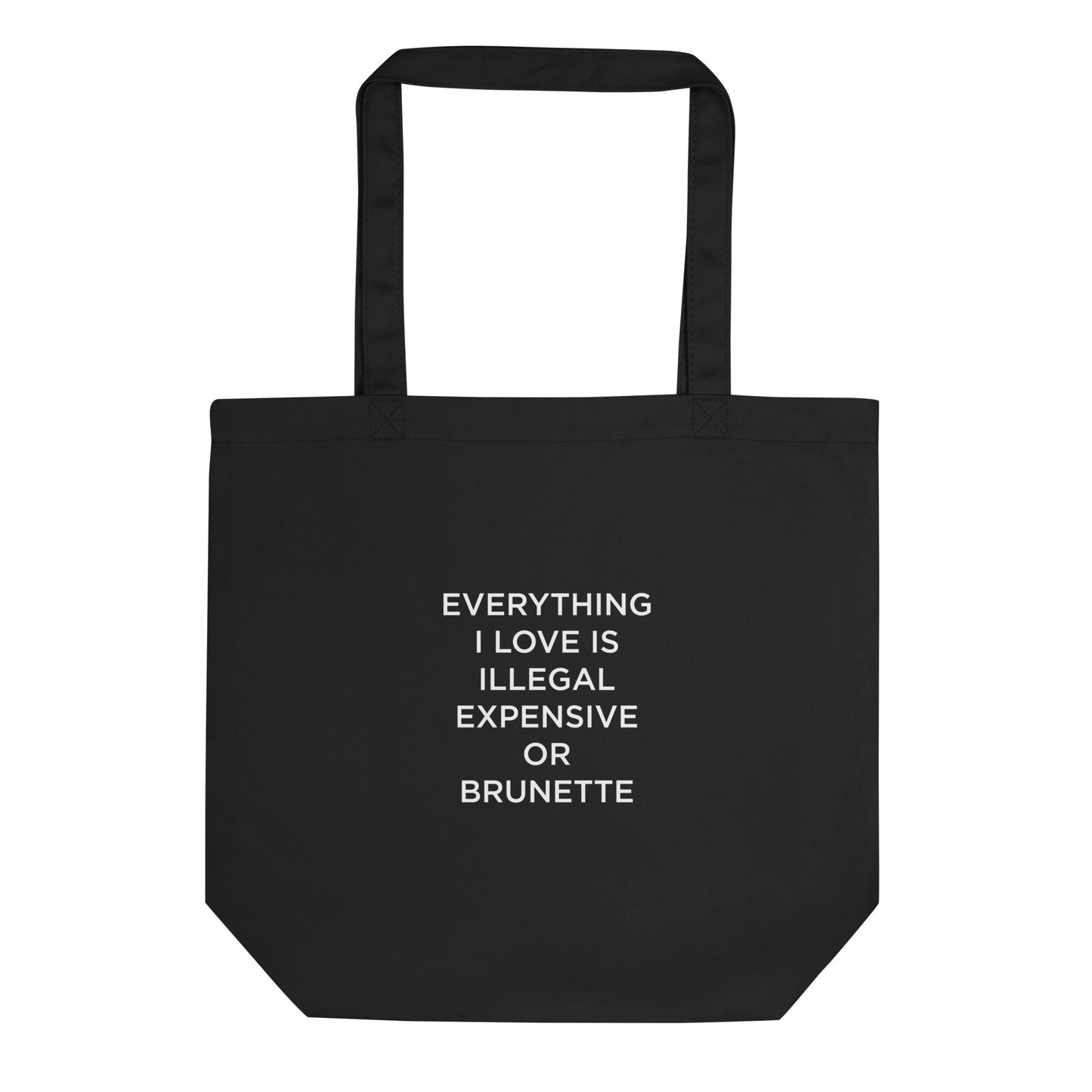 Tote bag bio Everything I love is illegal expensive or brunette - Sedurro