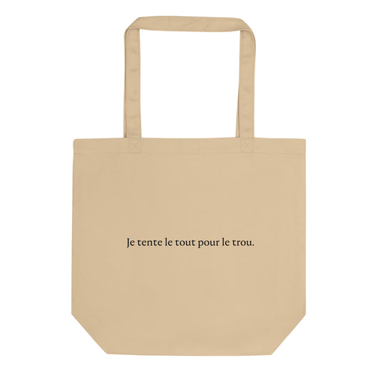Tote bag bio Je tente le tout pour le trou - Sedurro