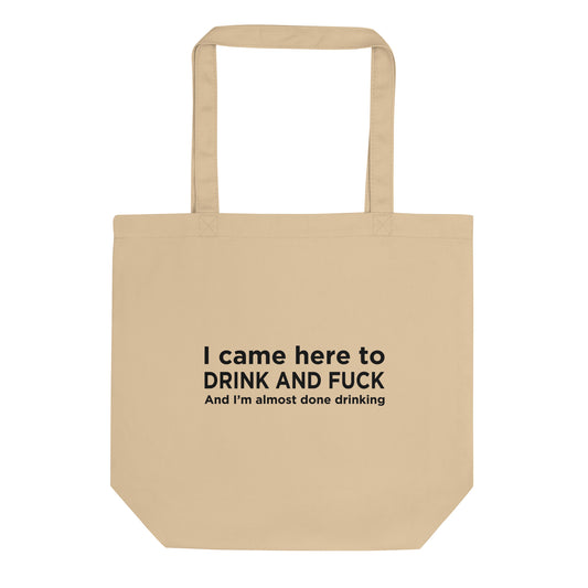 Tote bag bio I came here to drink and fuck - Sedurro