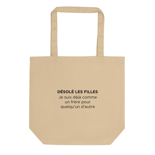 Tote bag bio Désolé les filles Je suis déjà comme un frère pour quelqu'un d'autre - Sedurro