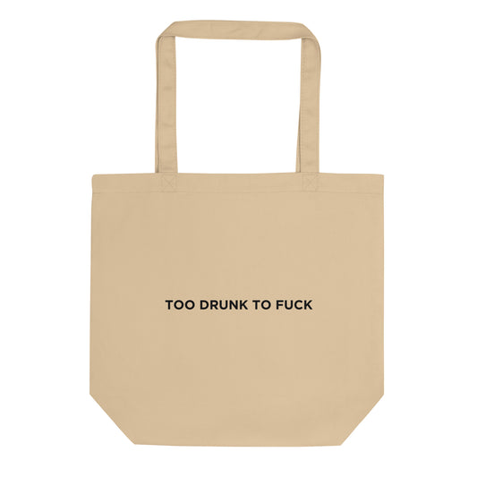 Tote bag bio Too drunk to fuck - Sedurro