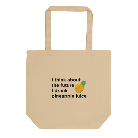 Tote bag bio I think about the future I drank pineapple juice - Sedurro
