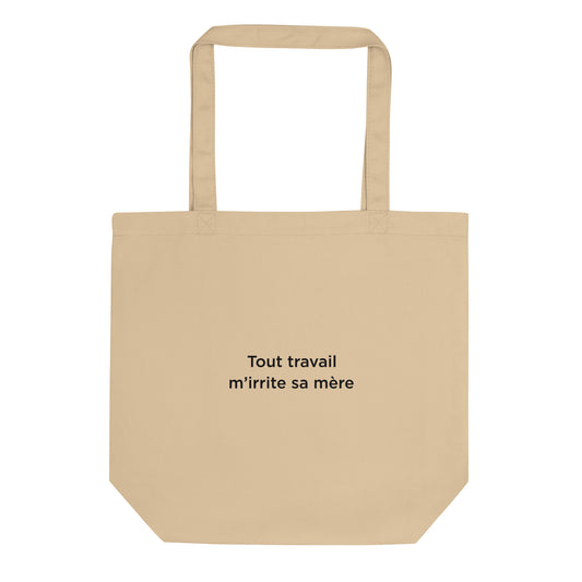 Tote bag bio Tout travail m'irrite sa mère - Sedurro