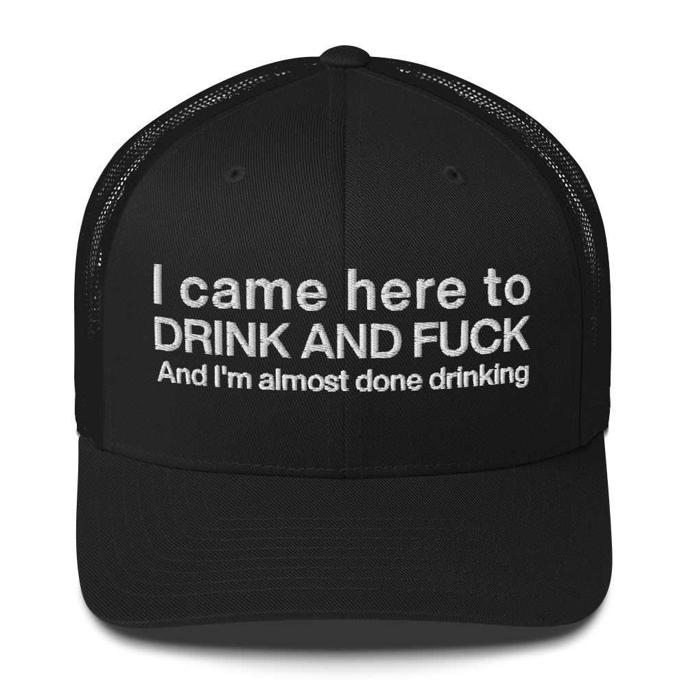 Casquette brodée I came here to drink and fuck - Sedurro