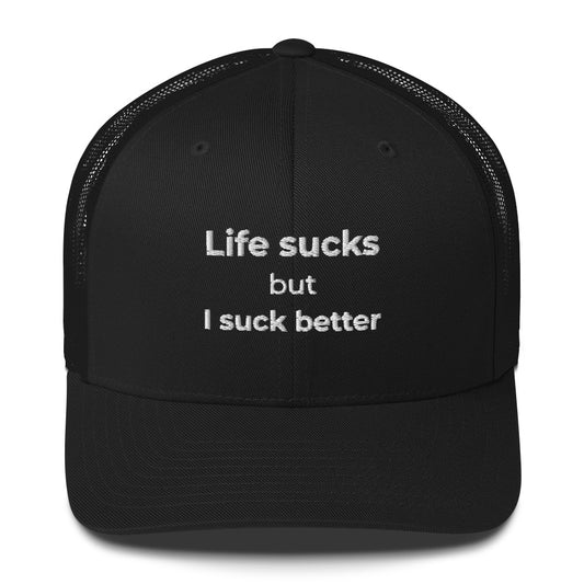 Casquette brodée Life sucks but I suck better - Sedurro