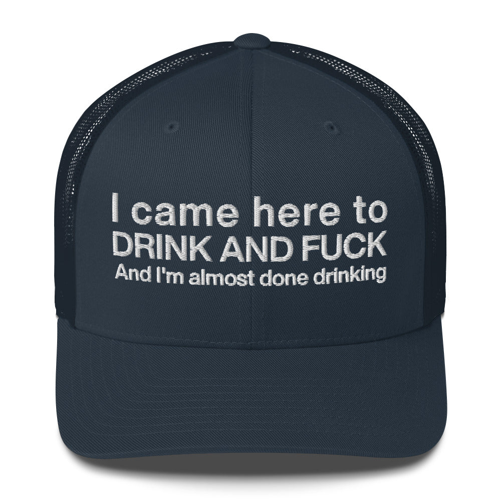 Casquette brodée I came here to drink and fuck - Sedurro
