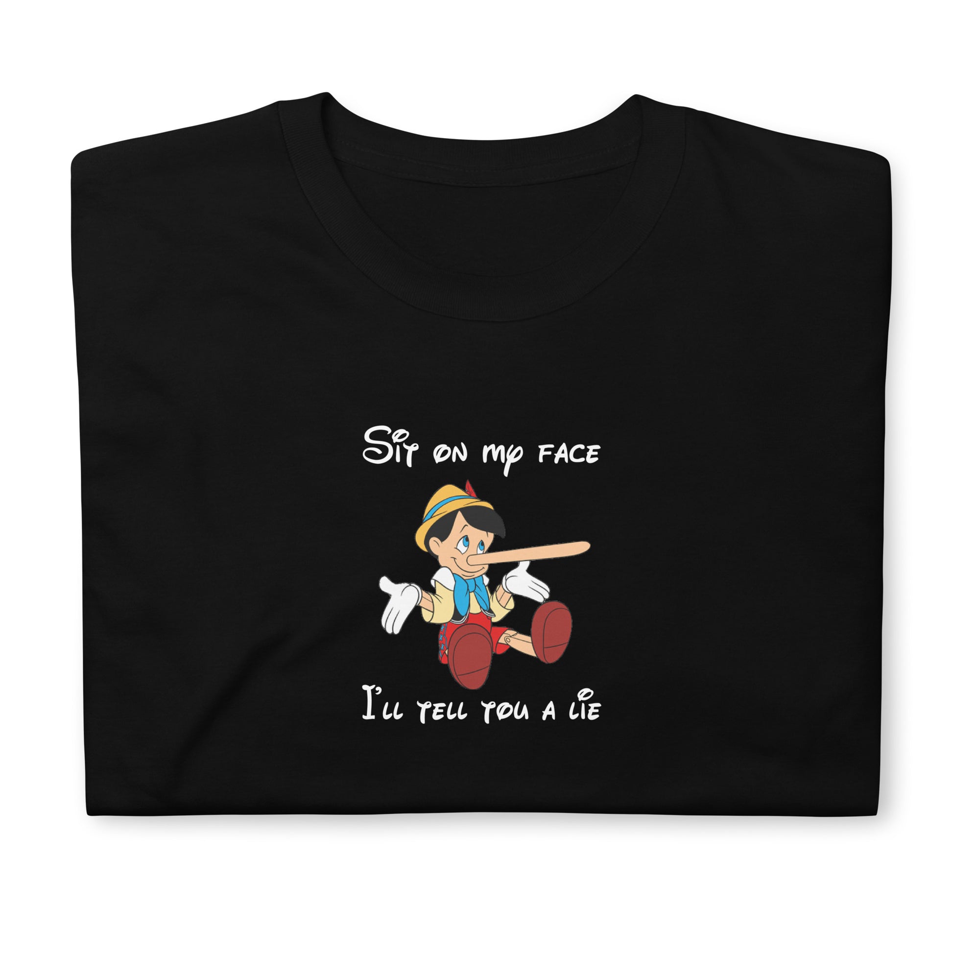 T-shirt unisexe Pinocchio Sit on my face I'll tell you a lie - Sedurro