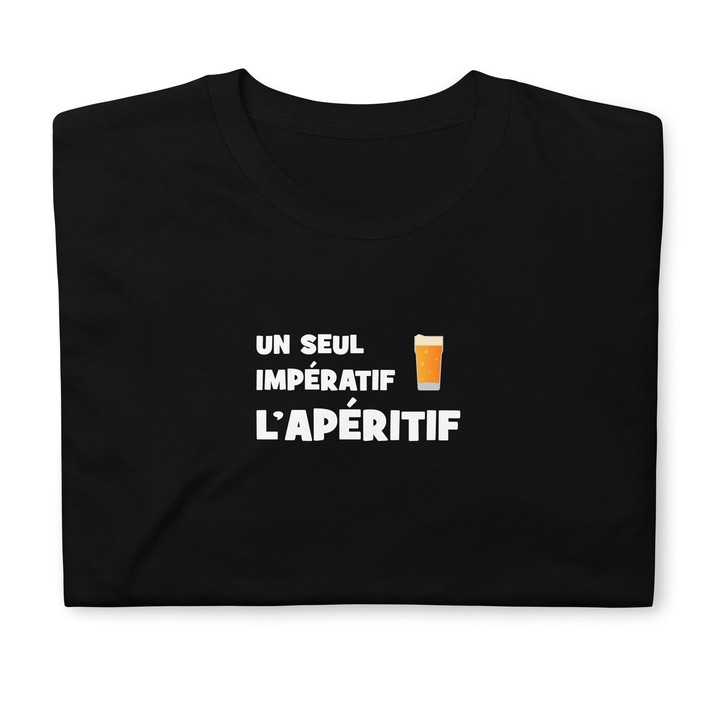 T-shirt unisexe Un seul impératif L'apéritif - Sedurro