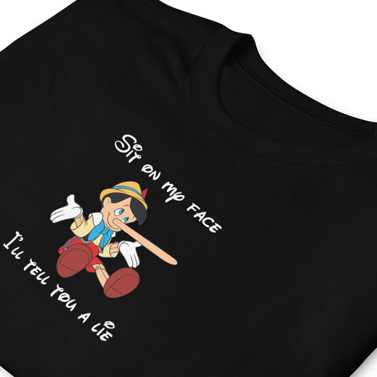 T-shirt unisexe Pinocchio Sit on my face I'll tell you a lie - Sedurro