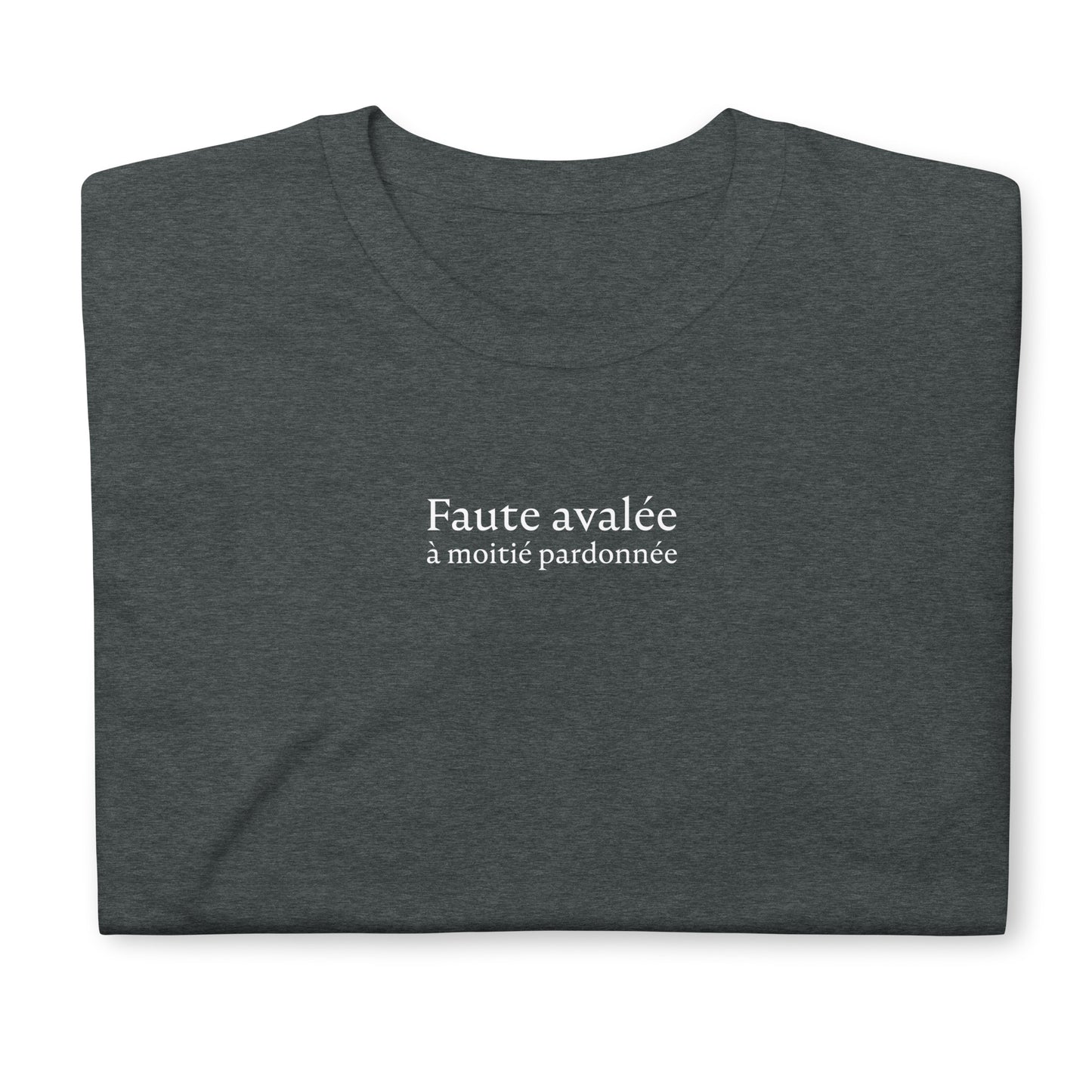 T-shirt unisexe Faute avalée à moitié pardonnée - Sedurro