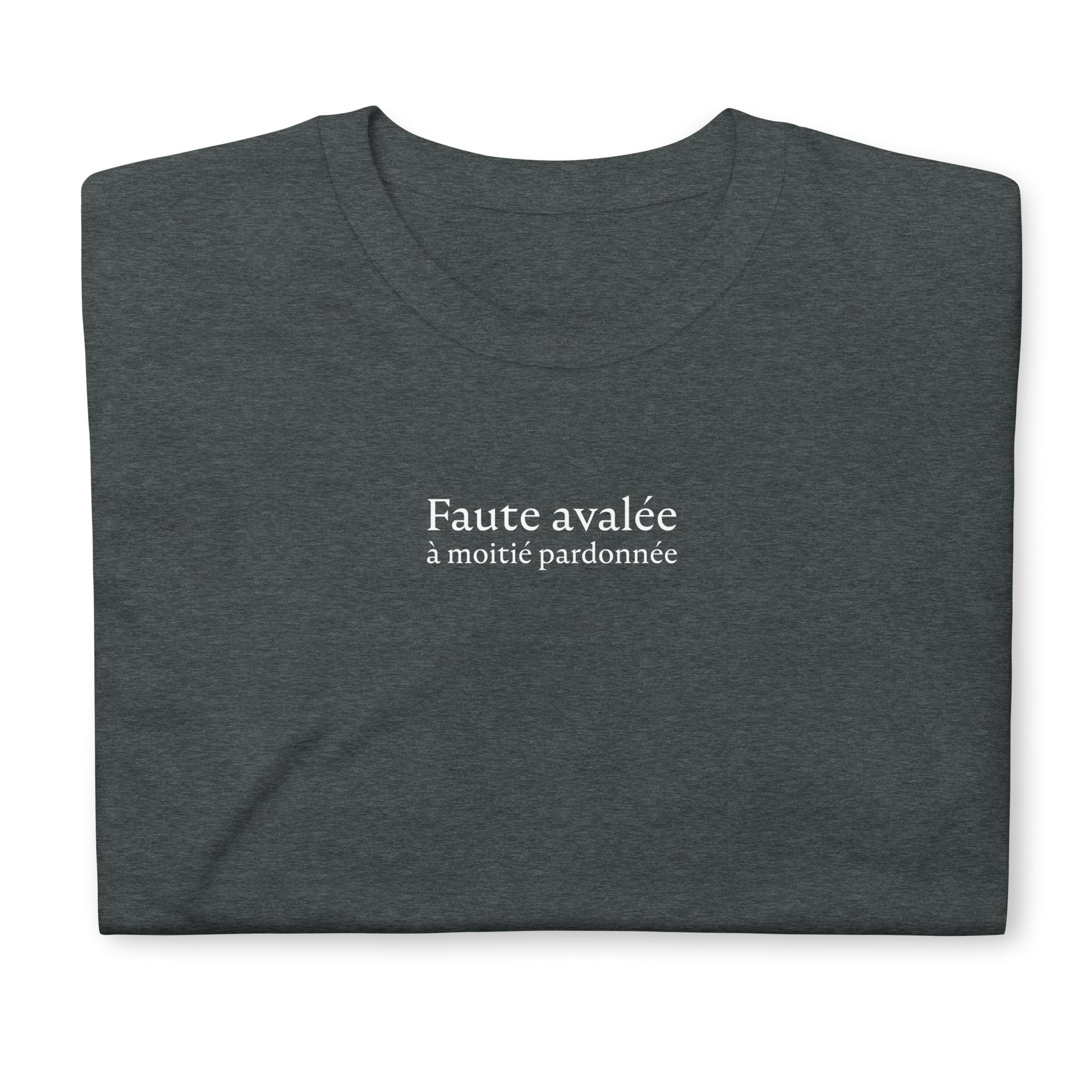 T-shirt unisexe Faute avalée à moitié pardonnée - Sedurro