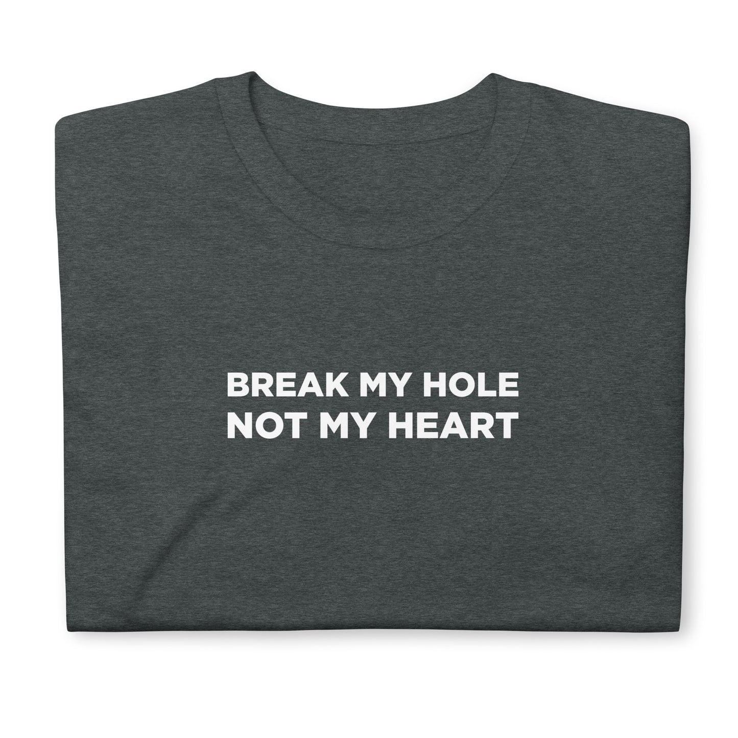 T-shirt unisexe Break my hole not my heart - Sedurro