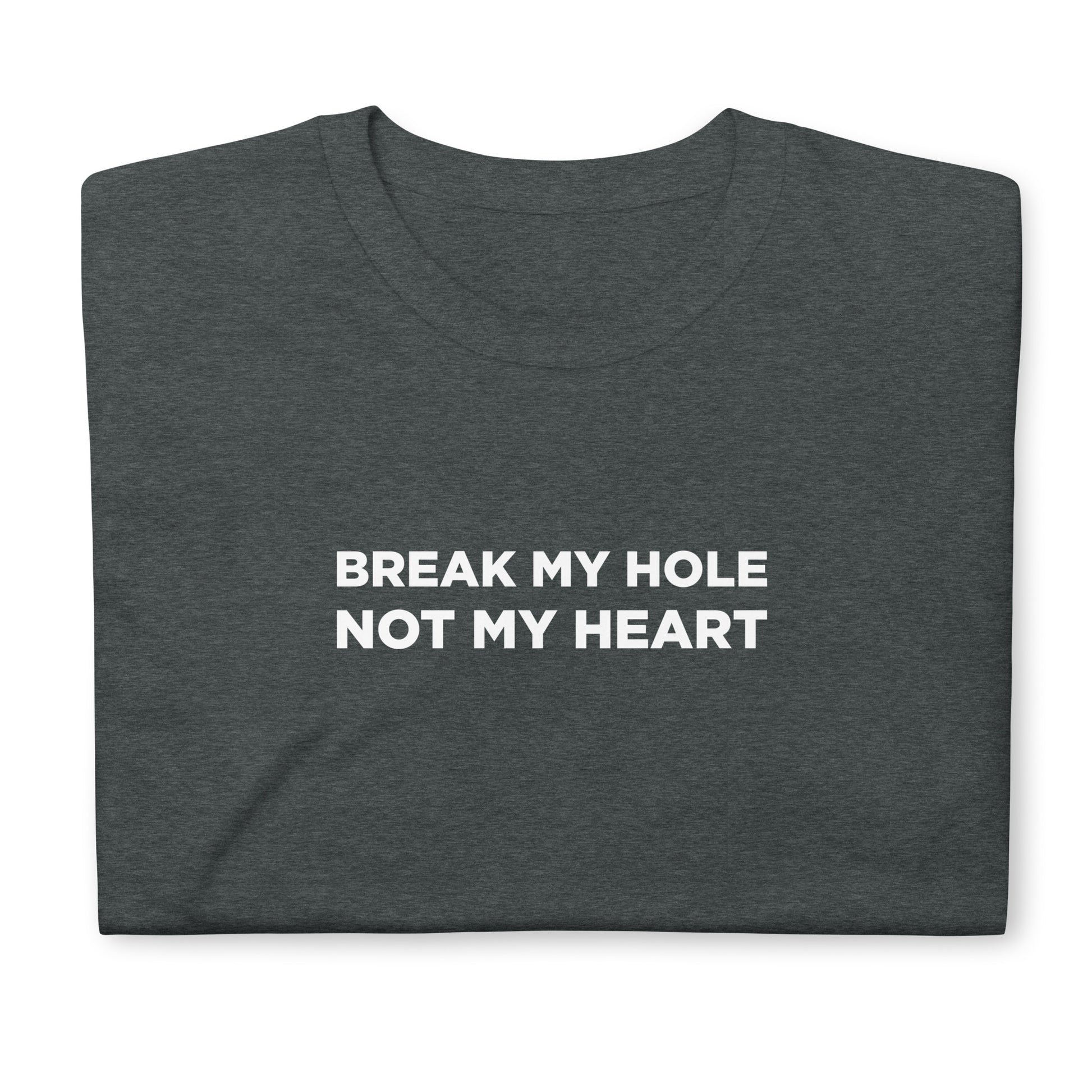 T-shirt unisexe Break my hole not my heart - Sedurro