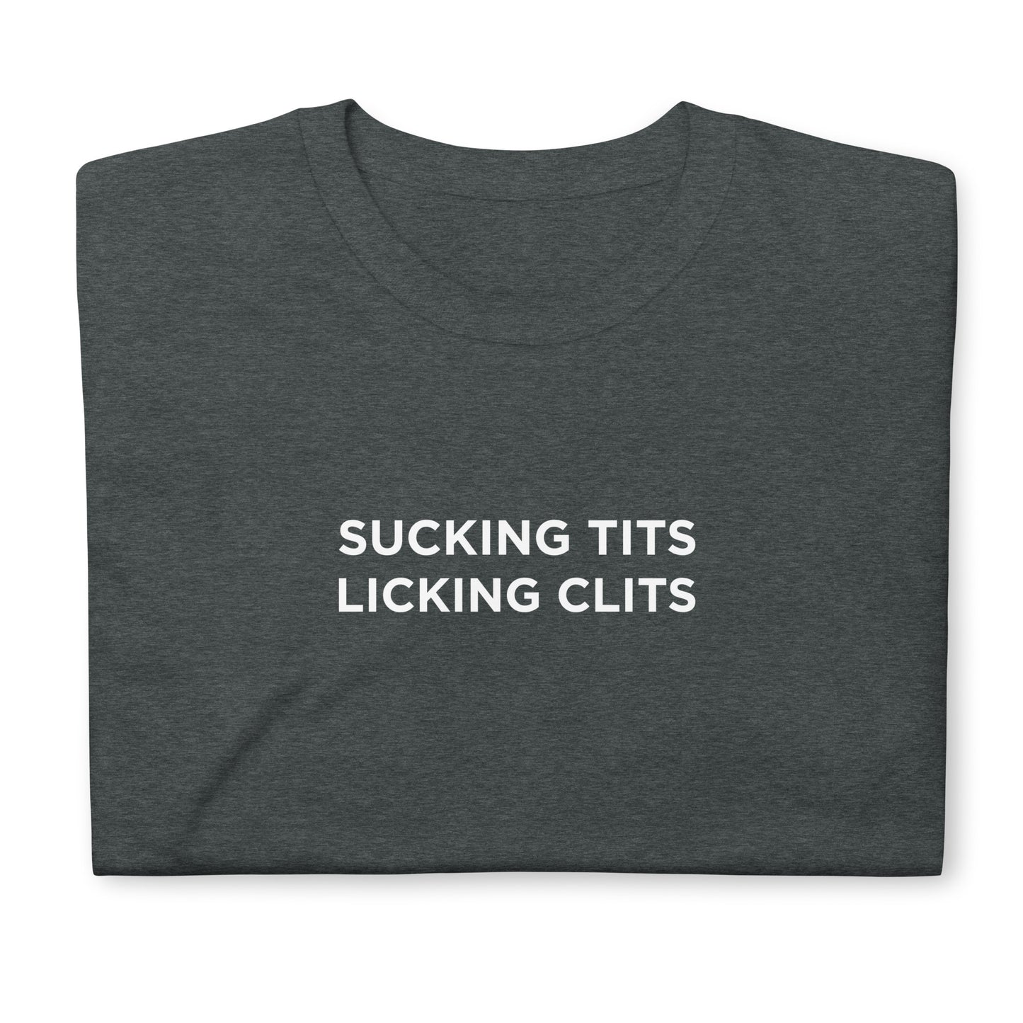 T-shirt unisexe Sucking tits Licking clits - Sedurro