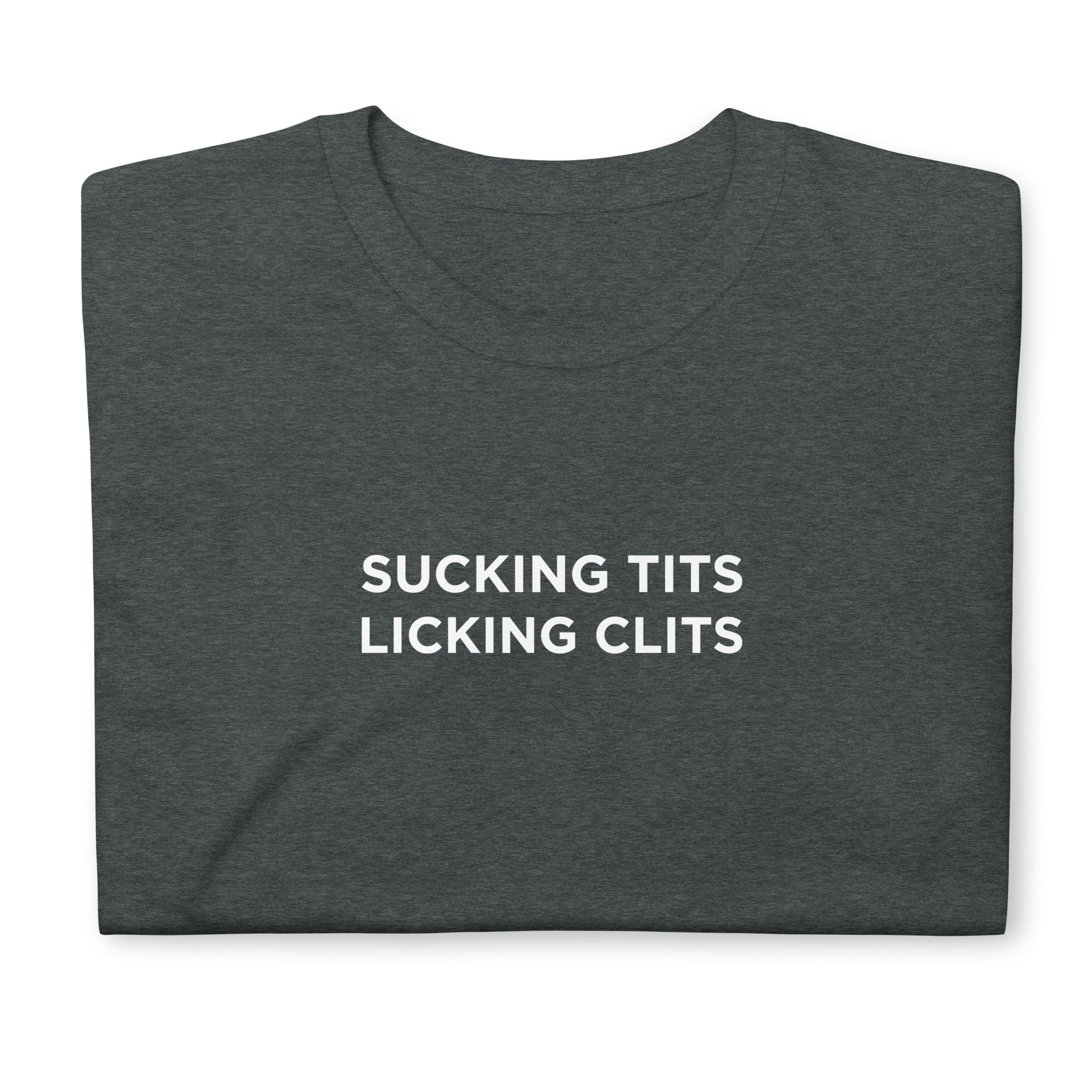 T-shirt unisexe Sucking tits Licking clits - Sedurro