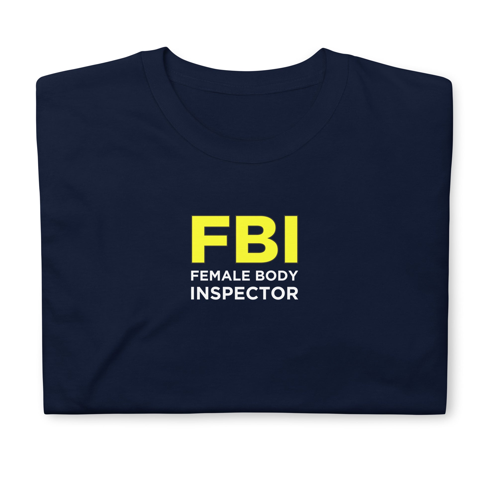 T-shirt unisexe FBI Female Body Inspector - Sedurro