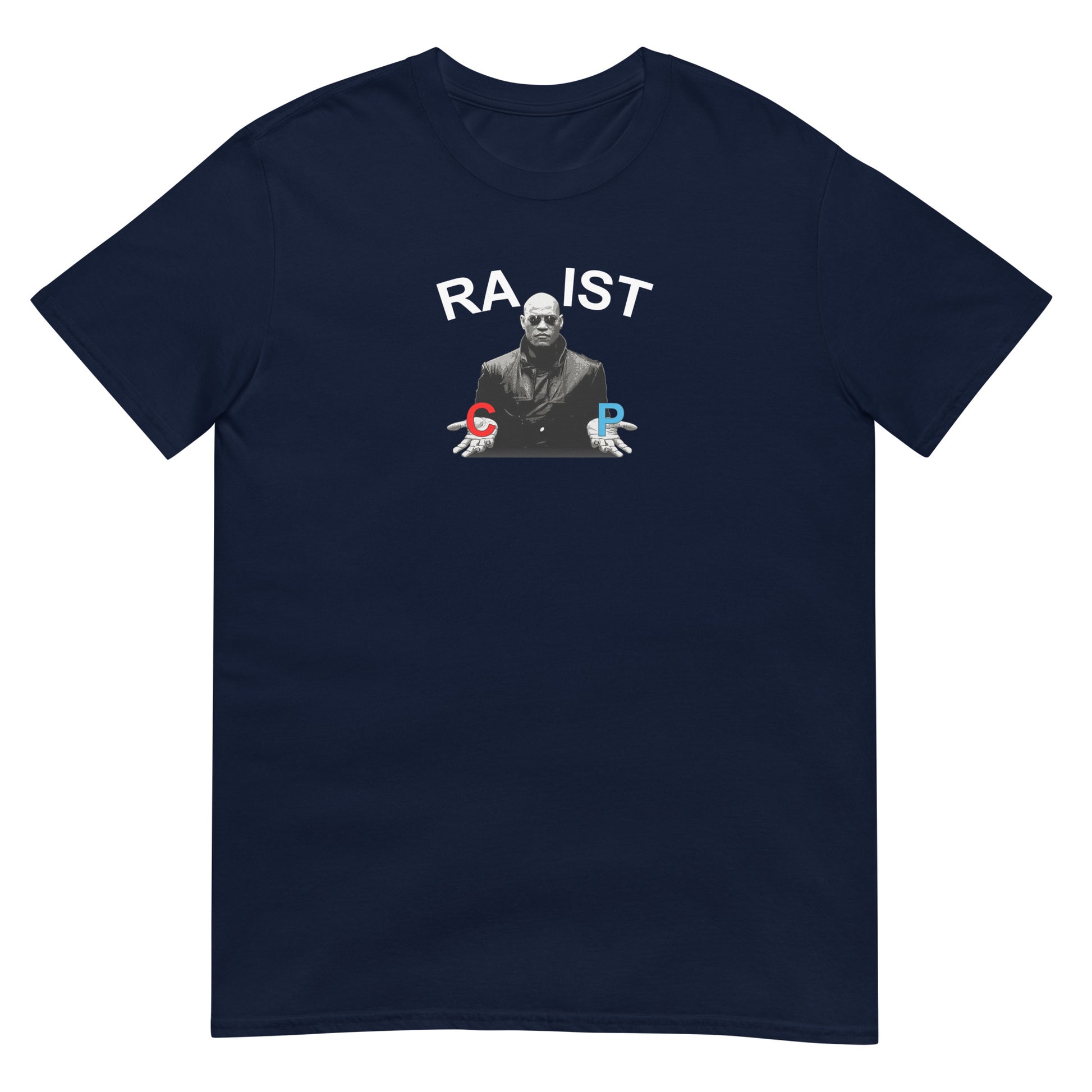 T-shirt unisexe Morpheus pills Racist or Rapist - Sedurro