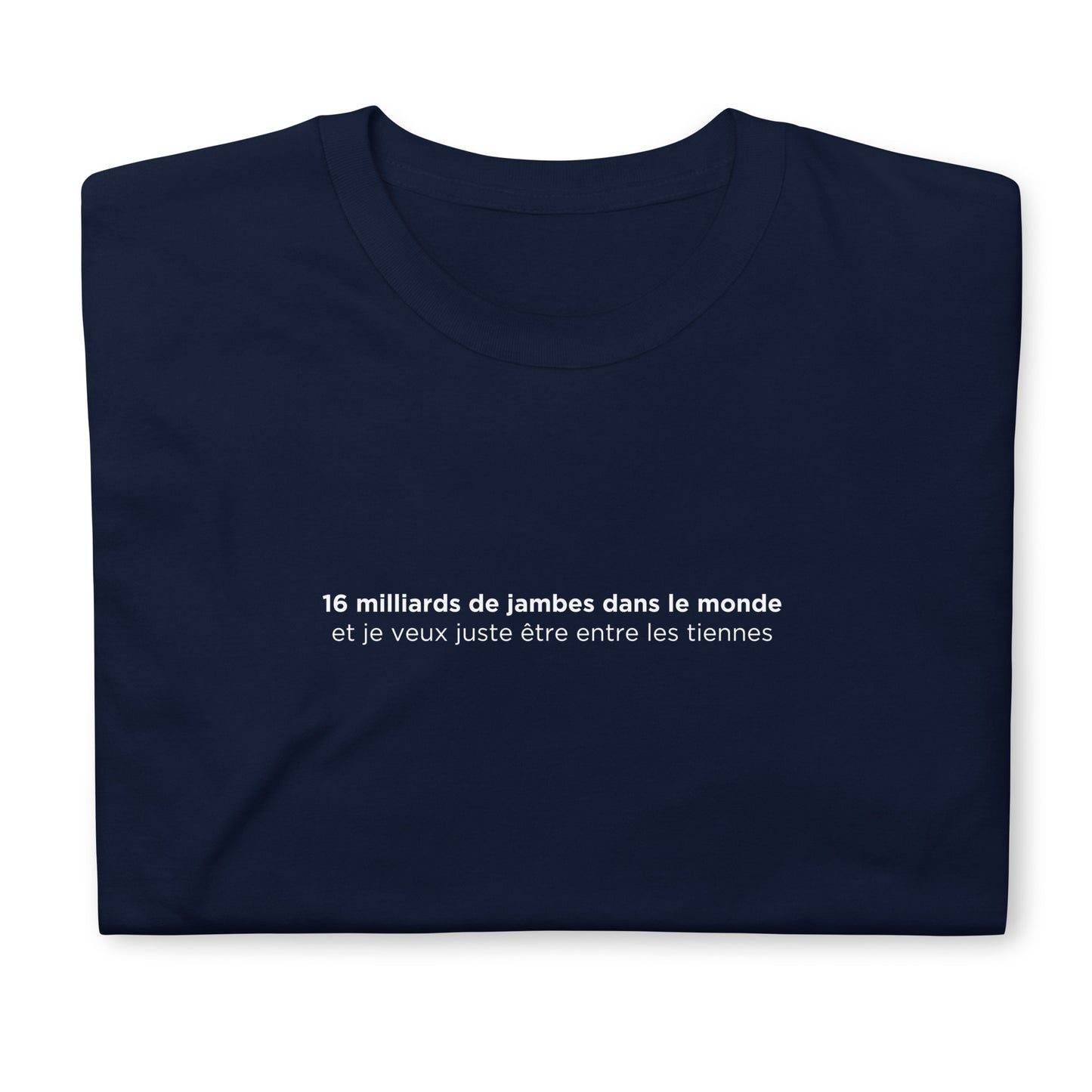 T-shirt unisexe 16 milliards de jambes dans le monde - Sedurro