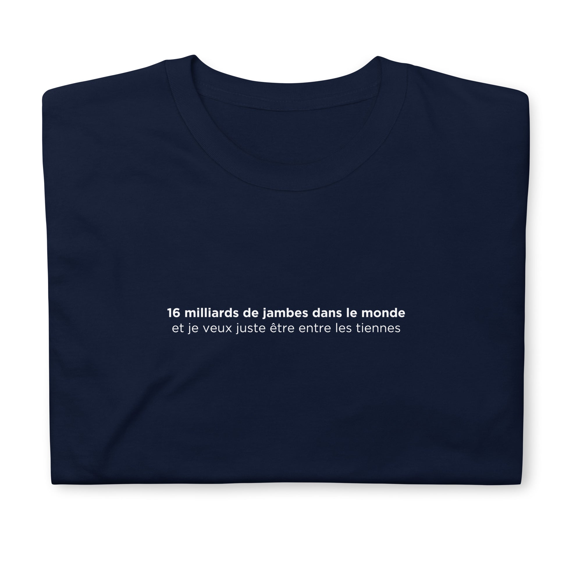 T-shirt unisexe 16 milliards de jambes dans le monde - Sedurro