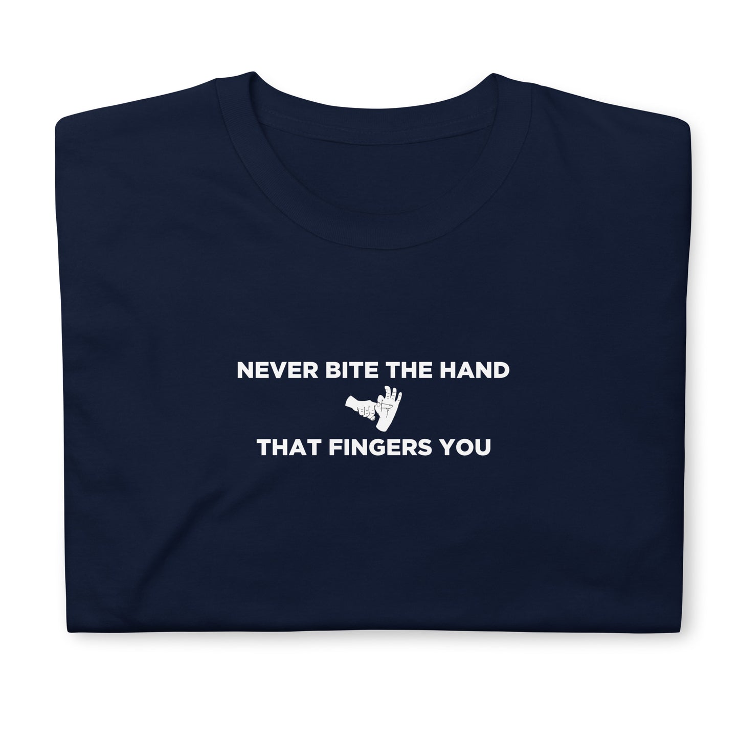 T-shirt unisexe Never bite the hand that fingers you - Sedurro