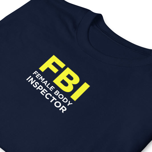 T-shirt unisexe FBI Female Body Inspector - Sedurro
