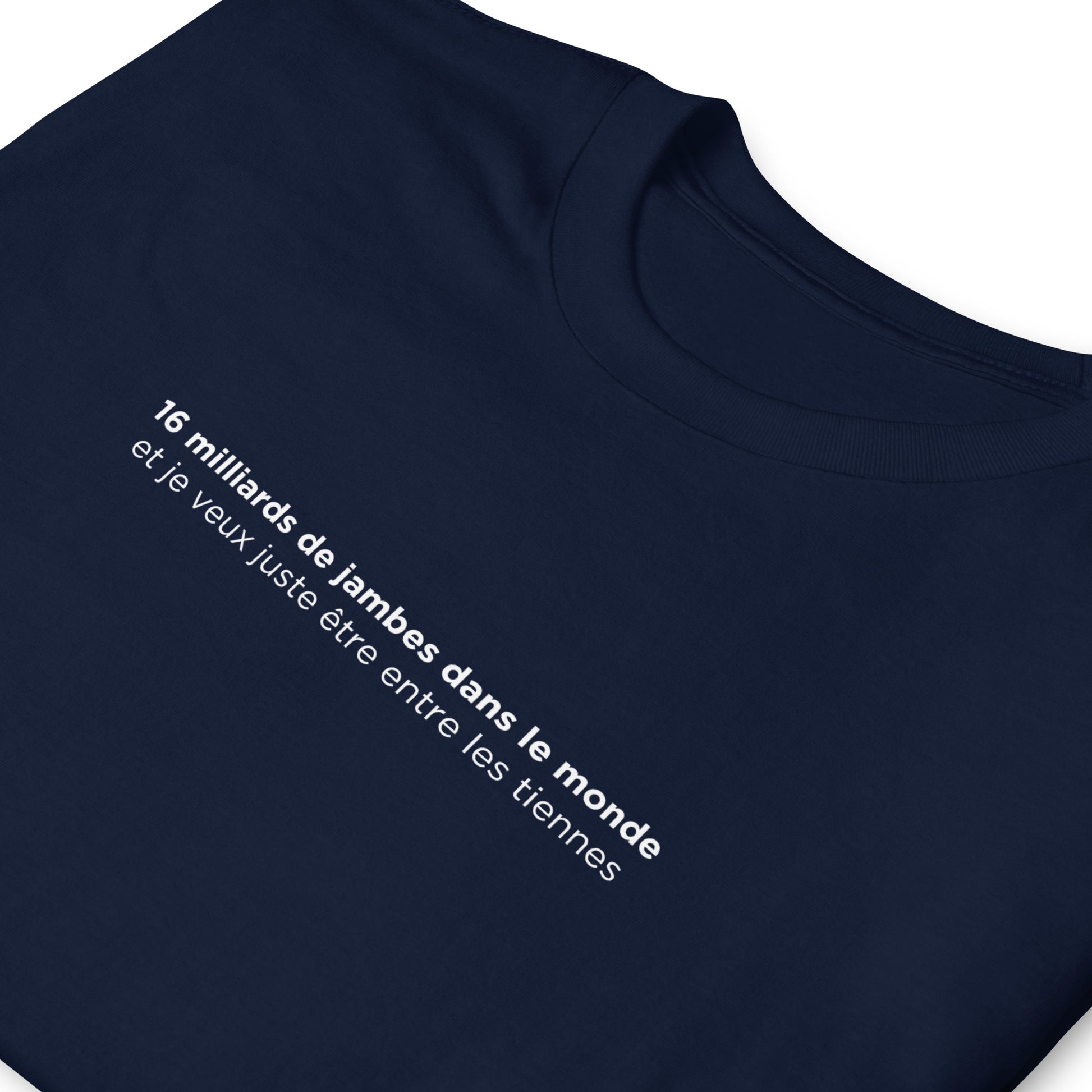 T-shirt unisexe 16 milliards de jambes dans le monde - Sedurro