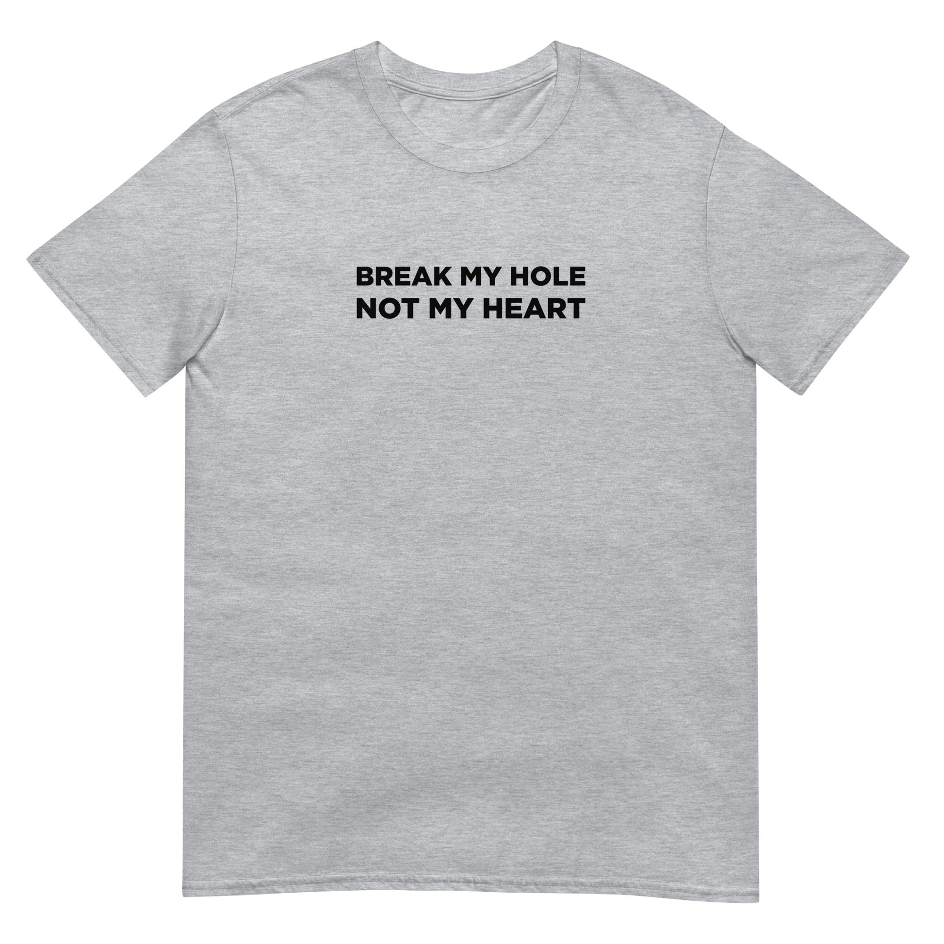 T-shirt unisexe Break my hole not my heart - Sedurro