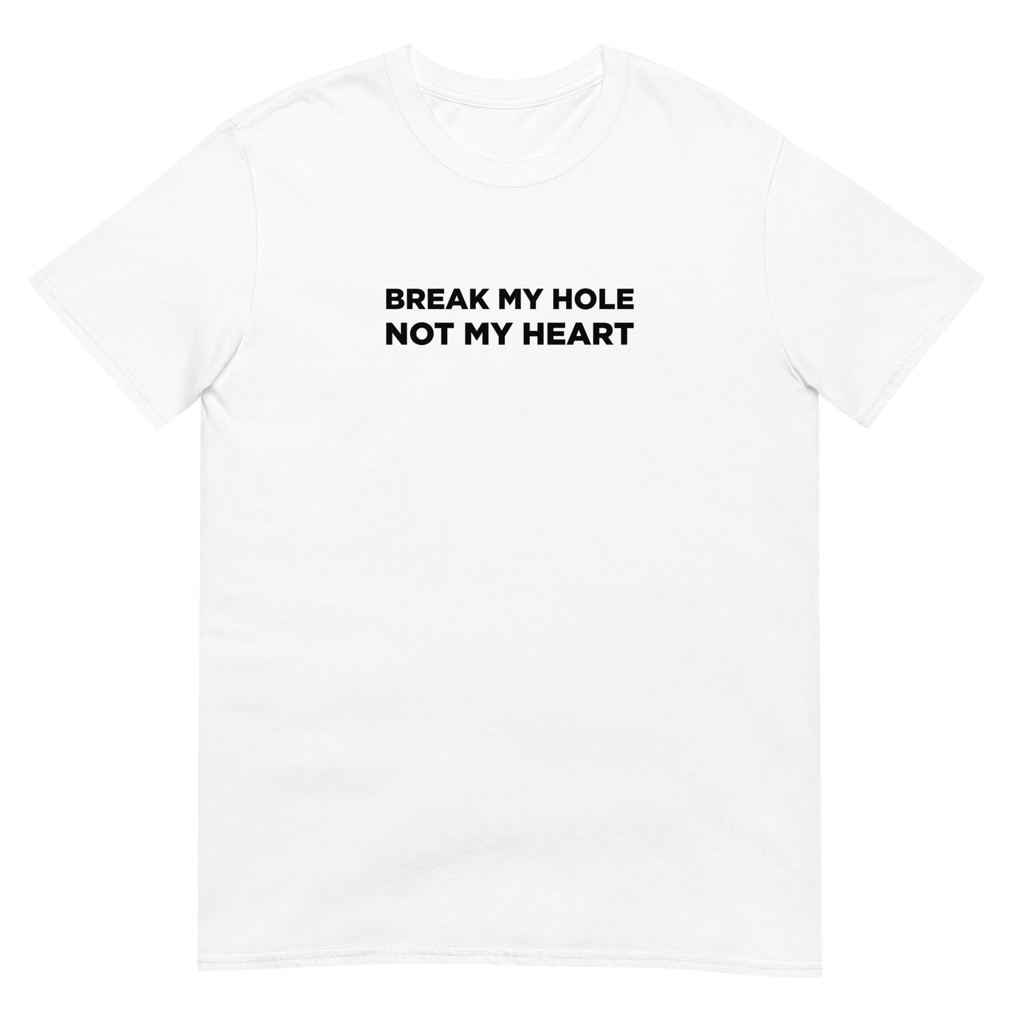 T-shirt unisexe Break my hole not my heart - Sedurro