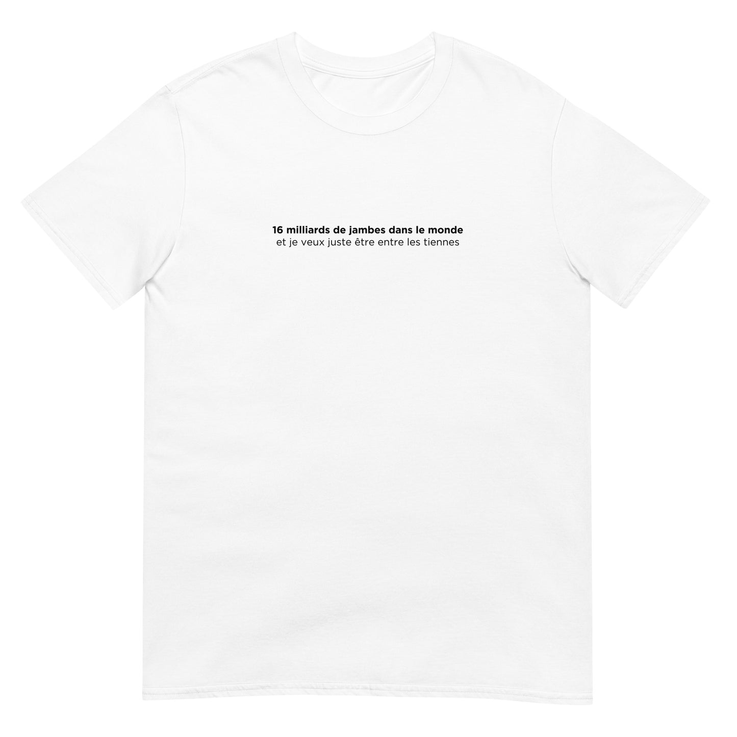 T-shirt unisexe 16 milliards de jambes dans le monde - Sedurro