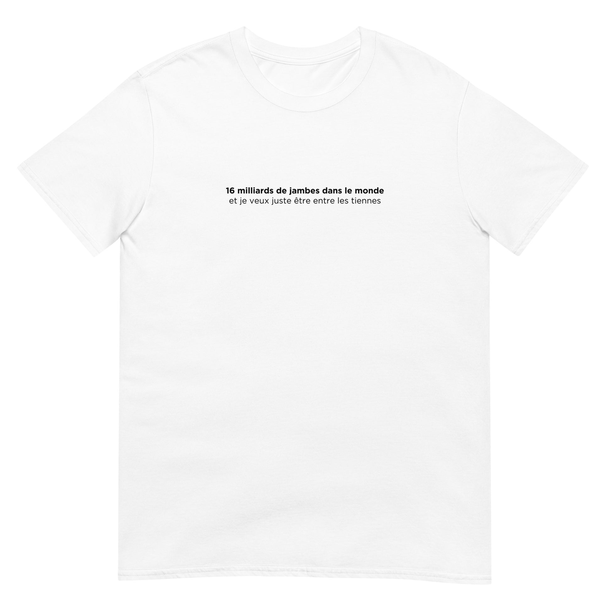T-shirt unisexe 16 milliards de jambes dans le monde - Sedurro