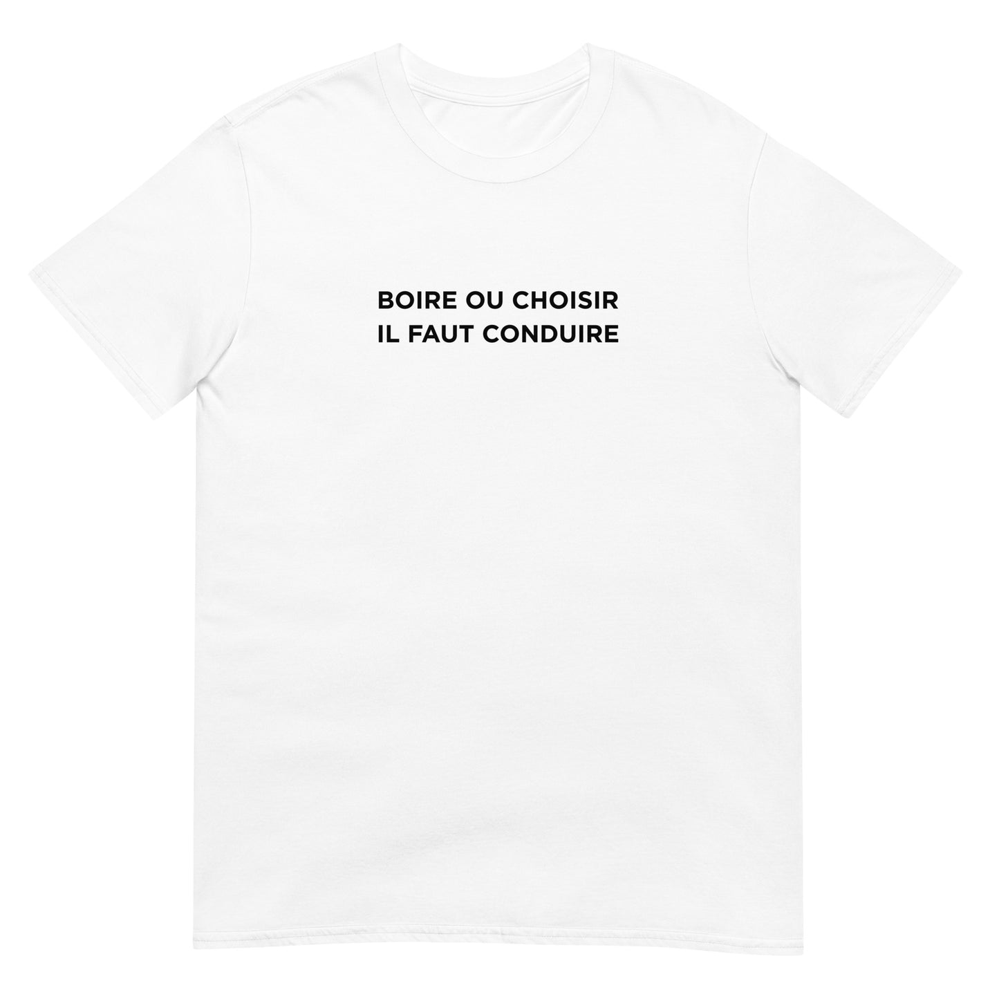 T-shirt unisexe Boire ou choisir il faut conduire - Sedurro