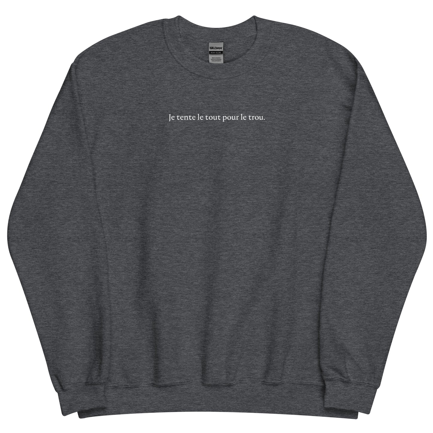 Sweat unisexe col rond Je tente le tout pour le trou - Sedurro