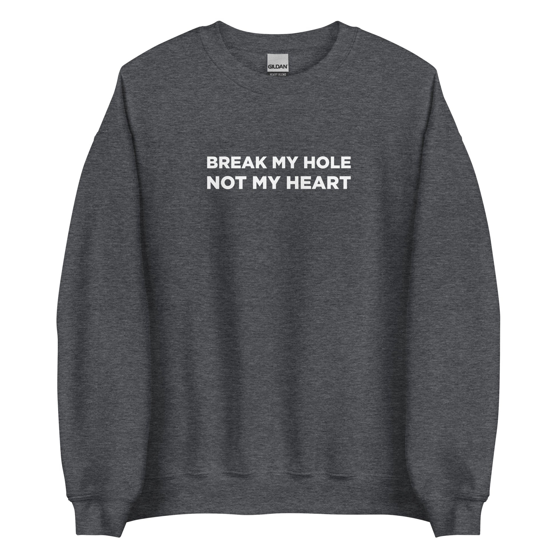 Sweat unisexe col rond Break my hole not my heart - Sedurro
